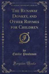 The Runaway Donkey, and Other Rhymes for Children (Classic Reprint)