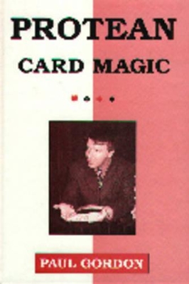 Protean Card Magic (Card Tricks): More Impromptu Card Tricks of Paul Gordon