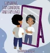 I Am Brave. I Am Confident. I Am Loved.
