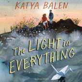 The Light in Everything: from the winner of the Yoto Carnegie Medal 2022