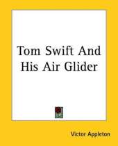 Tom Swift And His Air Glider