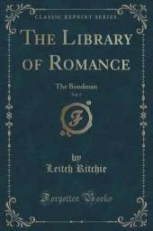The Library of Romance, Vol. 5: The Bondman (Classic Reprint)
