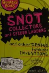 Snot Collectors and Spider Ladders and Other Bonkers Inventions