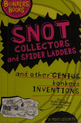 Snot Collectors and Spider Ladders and Other Bonkers Inventions
