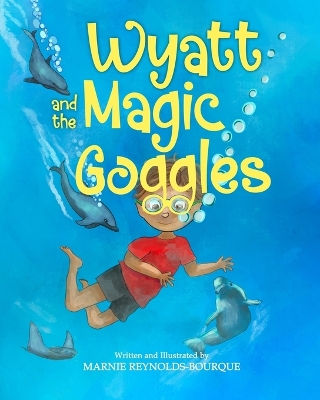Wyatt and the Magic Goggles: A book about using your imagination!