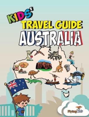 Kids' Travel Guide - Australia: The Fun Way to Discover Australia - Especially for Kids