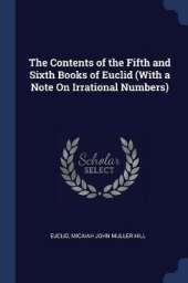 The Contents of the Fifth and Sixth Books of Euclid (with a Note on Irrational Numbers)