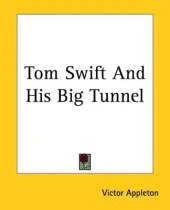 Tom Swift And His Big Tunnel