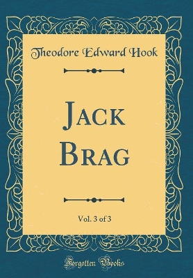 Jack Brag, Vol. 3 of 3 (Classic Reprint)