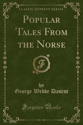 Popular Tales From the Norse (Classic Reprint)