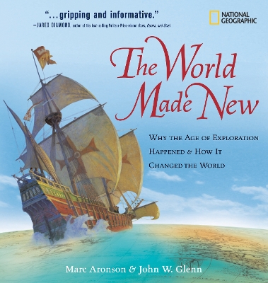 The World Made New: Why the Age of Exploration Happened and How it Changed the World