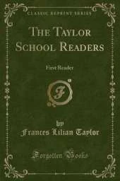 The Taylor School Readers: First Reader (Classic Reprint)