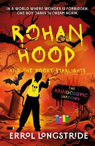 Rohan Hood and the Kooky Starlights: The Kaleidoscopic Shadows