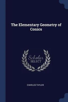 The Elementary Geometry of Conics