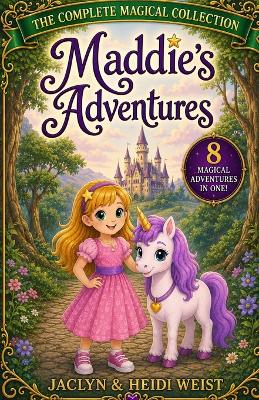 Maddie's Adventures: The Complete Magical Collection