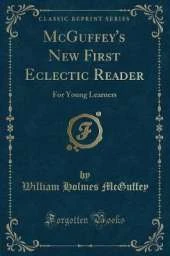 McGuffey's New First Eclectic Reader: For Young Learners (Classic Reprint)