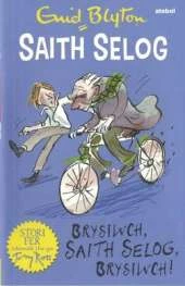 Brysiwch, Saith Selog, Brysiwch!