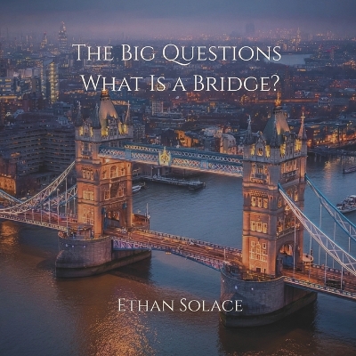 The Big Questions: What Is a Bridge?