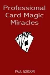 Professional Card Magic Miracles: 32 Stunning Card Tricks You Can Do