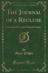 The Journal of a Recluse: Translated From the Original French (Classic Reprint)