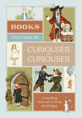 Books that Make Me Curiouser and Curiouser: A Reading Journal for Kids of All Ages 