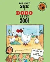You Can't See a Dodo At The Zoo!: A Book About Animals: Endangered and Extinct