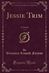 Jessie Trim, Vol. 2: A Novel (Classic Reprint)