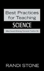 Best Practices for Teaching Science: What Award-Winning Classroom Teachers Do