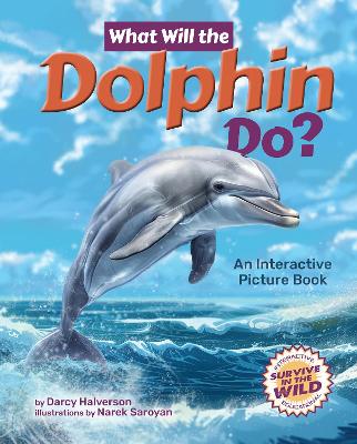 What Will the Dolphin Do?: An Interactive Picture Book