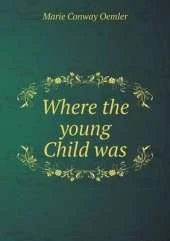 Where the young Child was