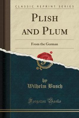 Plish and Plum: From the German (Classic Reprint)