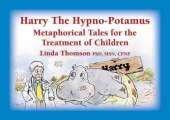 Harry the Hypno-potamus: Metaphorical Tales for the Treatment of Children