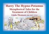 Harry the Hypno-potamus: Metaphorical Tales for the Treatment of Children