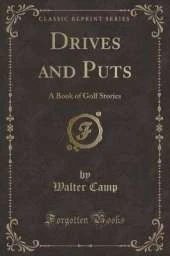 Drives and Puts: A Book of Golf Stories (Classic Reprint)