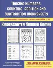 Kindergarten Number Games (Tracing Numbers, Counting, Addition and Subtraction): 50 Preschool/Kindergarten Worksheets to Assist with the Understanding of Number Concepts