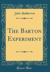 The Barton Experiment (Classic Reprint)