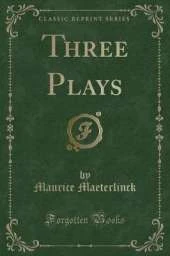Three Plays (Classic Reprint)