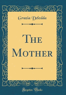 The Mother (Classic Reprint)