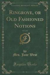 Ringrove, or Old Fashioned Notions, Vol. 1 of 2 (Classic Reprint)