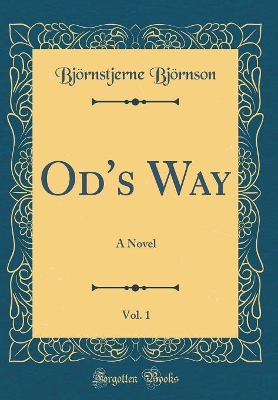 Od's Way, Vol. 1: A Novel (Classic Reprint)