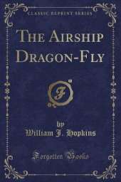The Airship Dragon-Fly (Classic Reprint)