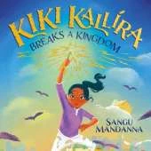 Kiki Kallira Breaks a Kingdom: Book 1 of a magical fantasy adventure from the author of Vanya and the Wild Hunt