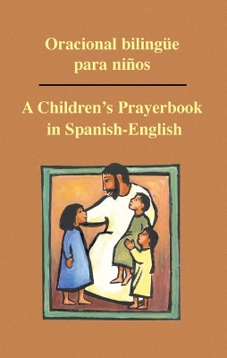 Oracional bilingue para ninos: A Children�s Prayerbook in Spanish-English