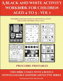 Preschool Printables (A black and white activity workbook for children aged 4 to 5 - Vol 1): This book contains 50 black and white activity sheets for children aged 4 to 5
