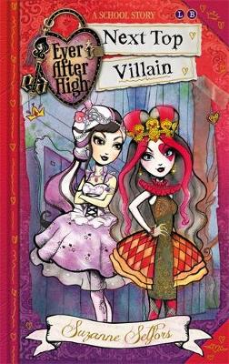 Ever After High: Next Top Villain: A School Story, Book 1
