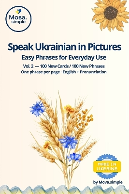 Speak Ukrainian in Pictures - Volume 2: Visual Ukrainian Phrasebook for Everyday Conversations 100 New Flashcards with English Translation & Pronunciation Learn to Speak Ukrainian Naturally
