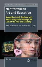 Mediterranean Art and Education: Navigating Local, Regional and Global Imaginaries through the Lens of the Arts and Learning