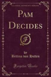 Pam Decides (Classic Reprint)