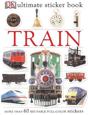 Ultimate Sticker Book: Train: More Than 60 Reusable Full-Color Stickers
