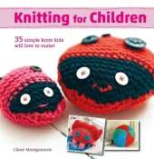 Knitting for Children: 35 Simple Knits Kids Will Love to Make!